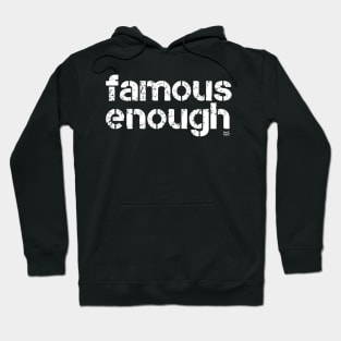 FAMOUS ENOUGH Hoodie